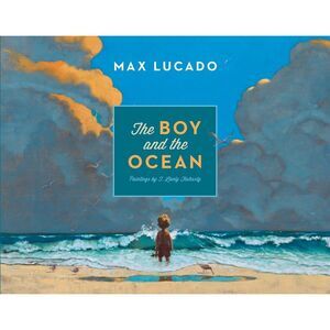 The Boy and the Ocean -- Max Lucado